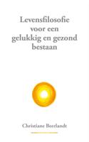 Levensfilosofie voor een gelukkig en gezond bestaan (Hardback)