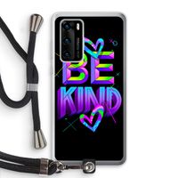 Be Kind: Huawei P40 Transparant Hoesje met koord
