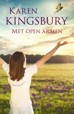 Met open armen - Karen Kingsbury - ebook