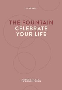The fountain, celebrate your life - Els van Steijn - ebook