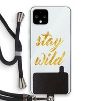 Stay wild: Pixel 4 Transparant Hoesje met koord