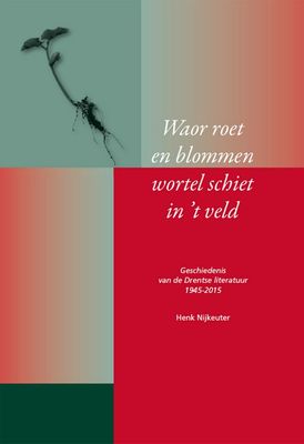 Waor roet en blommen wortel schiet in 't veld - Henk Nijkeuter - ebook
