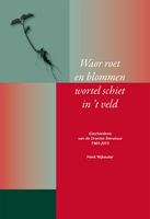 Waor roet en blommen wortel schiet in 't veld - Henk Nijkeuter - ebook