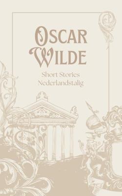 Oscar Wilde Short Stories Nederlandstalig (Paperback)
