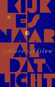 Kijk es naar al dit licht - Alara Adilow - ebook