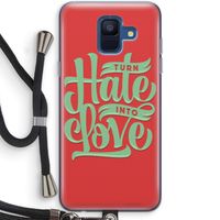 Turn hate into love: Samsung Galaxy A6 (2018) Transparant Hoesje met koord