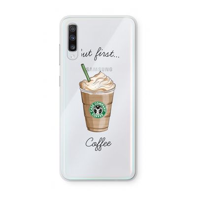 But first coffee: Samsung Galaxy A70 Transparant Hoesje