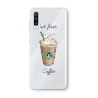 But first coffee: Samsung Galaxy A70 Transparant Hoesje