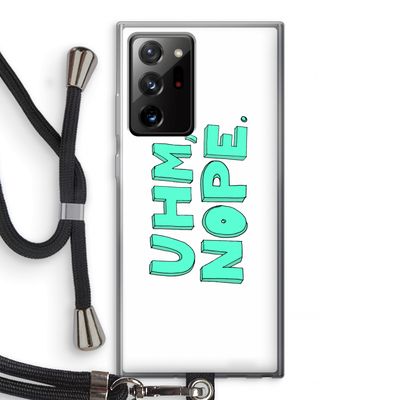 UHM, NOPE.: Samsung Galaxy Note 20 Ultra / Note 20 Ultra 5G Transparant Hoesje met koord