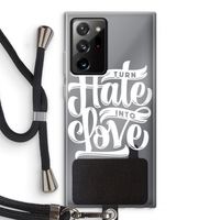 Turn hate into love: Samsung Galaxy Note 20 Ultra / Note 20 Ultra 5G Transparant Hoesje met koord