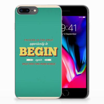 Apple iPhone 7 Plus | 8 Plus | Siliconen hoesje | met naam Quote Begin Apple iPhone 7 Plus | 8 Plus | Siliconen hoesje | met naam Quote Begin