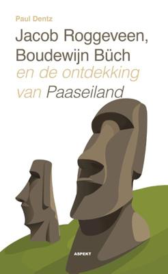 Jacob Roggeveen, Boudewijn Büch en de ontdekking van Paaseiland (Paperback)