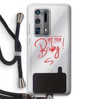 Not Your Baby: Huawei P40 Pro Plus Transparant Hoesje met koord