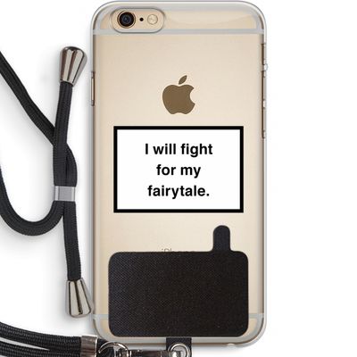 Fight for my fairytale: iPhone 6 PLUS / 6S PLUS Transparant Hoesje met koord