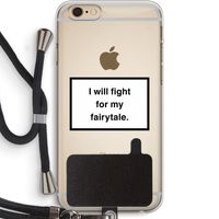 Fight for my fairytale: iPhone 6 PLUS / 6S PLUS Transparant Hoesje met koord