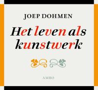 Het leven als kunstwerk - Joep Dohmen - ebook