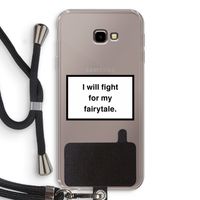 Fight for my fairytale: Samsung Galaxy J4 Plus Transparant Hoesje met koord
