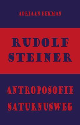 Rudolf Steiner - antroposofie - Saturnusweg (Paperback)