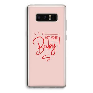 Not Your Baby: Samsung Galaxy Note 8 Transparant Hoesje