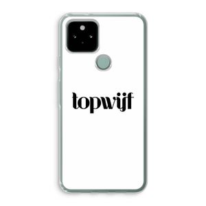Topwijf Wit: Google Pixel 5 Transparant Hoesje