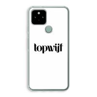Topwijf Wit: Google Pixel 5 Transparant Hoesje