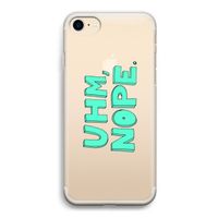 UHM, NOPE.: iPhone 7 Transparant Hoesje
