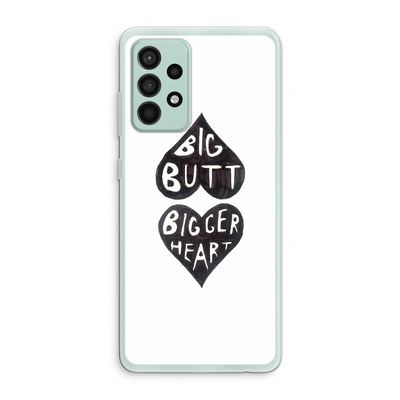 Big butt bigger heart: Samsung Galaxy A52s 5G Transparant Hoesje