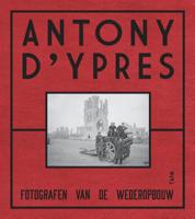 Anthony d&apos;Ypres. Fotografen van de wederopbouw (Hardback)