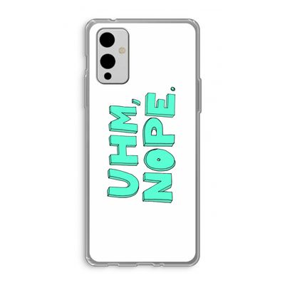 UHM, NOPE.: OnePlus 9 Transparant Hoesje