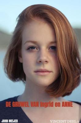 De gruwel van Ingrid en Anne - John Meijer - ebook