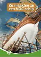 Zo maakten ze een VOC-schip (Hardback)