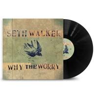 Seth Walker - Why The Worry LP
