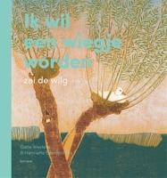 Ik wil een wiegje worden, zei de wilg (Hardback)