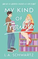 My Kind of Trouble - L.A. Schwartz - ebook