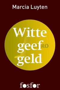 Witte geef geld - Marcia Luyten - ebook