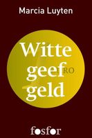 Witte geef geld - Marcia Luyten - ebook