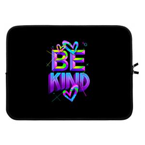 Be Kind: Laptop sleeve 15 inch