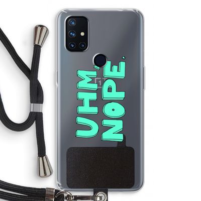 UHM, NOPE.: OnePlus Nord N10 5G Transparant Hoesje met koord