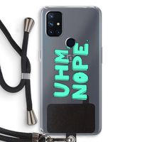 UHM, NOPE.: OnePlus Nord N10 5G Transparant Hoesje met koord