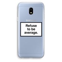 Refuse to be average: Samsung Galaxy J3 (2017) Transparant Hoesje