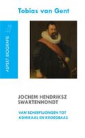 Jochem Hendriksz Swartenhondt (1566-1627) van scheepsjongen tot admiraal en kroegbaas - Tobias Van Gent - ebook