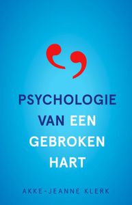 Psychologie van een gebroken hart - Akke-Jeanne Klerk - ebook