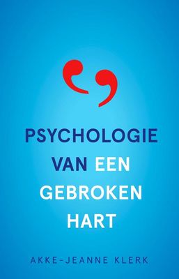 Psychologie van een gebroken hart - Akke-Jeanne Klerk - ebook