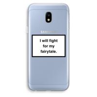 Fight for my fairytale: Samsung Galaxy J3 (2017) Transparant Hoesje