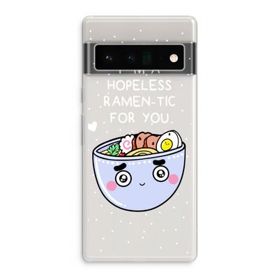 I'm A Hopeless Ramen-Tic For You: Google Pixel 6 Pro Transparant Hoesje