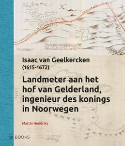 Landmeter aan het hof van Gelderland, Ingenieur des konings in Noorwegen (Hardback)