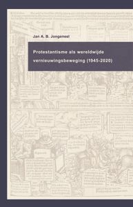 Protestantisme als wereldwijde beweging (1945-2020) - Jan A.B. Jongeneel - ebook