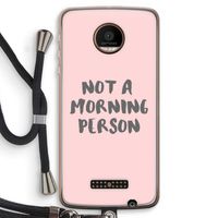 Morning person: Motorola Moto Z Force Transparant Hoesje met koord