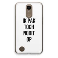 Ik pak nooit op: LG K10 (2017) Transparant Hoesje