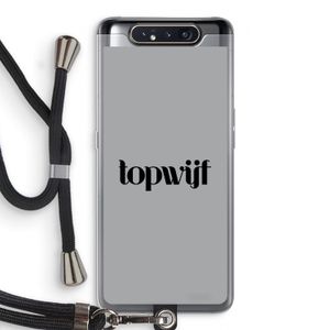 Topwijf Grijs Zwart: Samsung Galaxy A80 Transparant Hoesje met koord